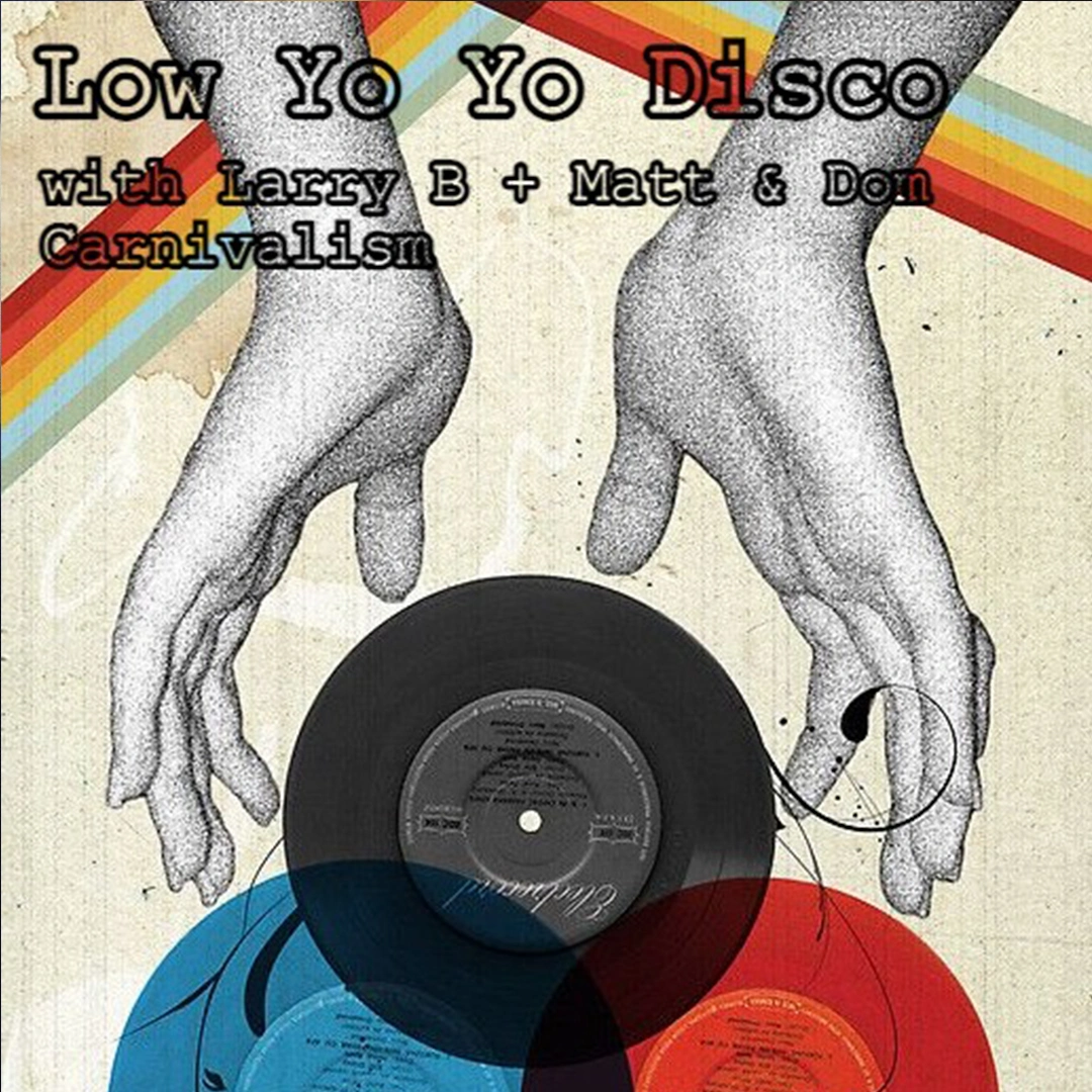 Flyer of multi-colours records as two hands extend to reach them - Low Yo Yo Disco with Carnivalism