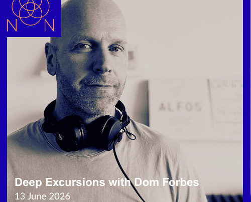 Deep Excursions 6 with Dom Forbes – June 2026 Venn Radio show artwork