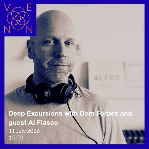 Dom Forbes and Al Fiasco – Deep Excursions July 2026